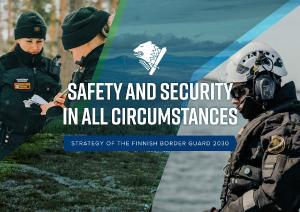 Safety and security in all circumstances – Strategy of the Finnish Border Guard 2030.